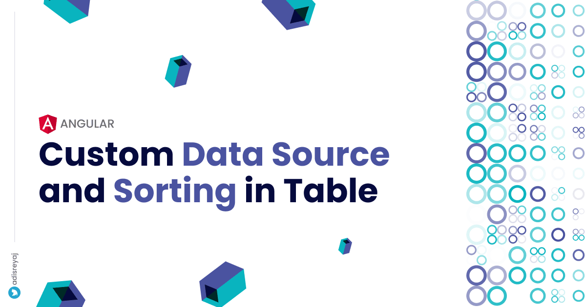 Beautifully encapsulate table related logic using a custom data source + sorting using directives